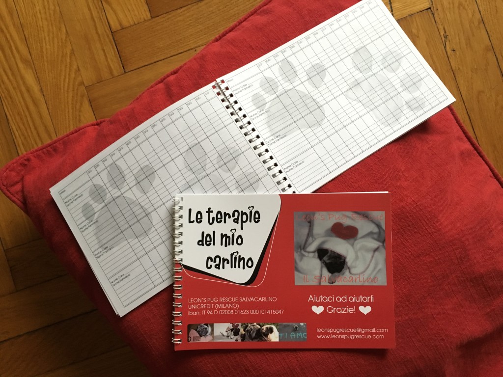 QUADERNO ' LE TERAPIE DEL MIO CARLINO' utilissimo e immancabile per vere mamme attente e organizzate! DISPONIBILITA' : 20 CONTRIBUTO MINIMO RICHIESTO : € 15 inclusa spedizione PER ORDINARE: Invia un'email a leonspugrescue@gmail.com , specificando ordine CON NOME ARTICOLO e indirizzo di spedizione. Invia il tuo contributo tramite bonifico bancario a: LEON S PUG RESCUE SALVACARLINO UNICREDIT ( MILANO) IT 94 D 02008 01623 000101415047 oppure puoi versare il tuo contributo utilizzando l'opzione paypal direttamente accessibile dal nostro sito internet PERFAVORE CONTATTACI PER ACCERTARTI CHE L'ARTICOLO SIA ANCORA DISPONIBILE PRIMA DI INVIARE IL TUO CONTRIBUTO !